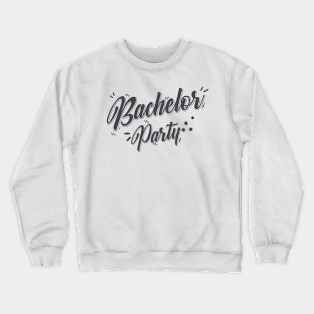 Bachelor party Crewneck Sweatshirt by josebrito2017